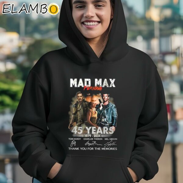 Mad Max Furiosa 45 Years 1979 2024 Thank You For The Memories T Shirt Hoodie 12