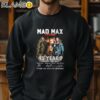 Mad Max Furiosa 45 Years 1979 2024 Thank You For The Memories T Shirt Sweatshirt 11