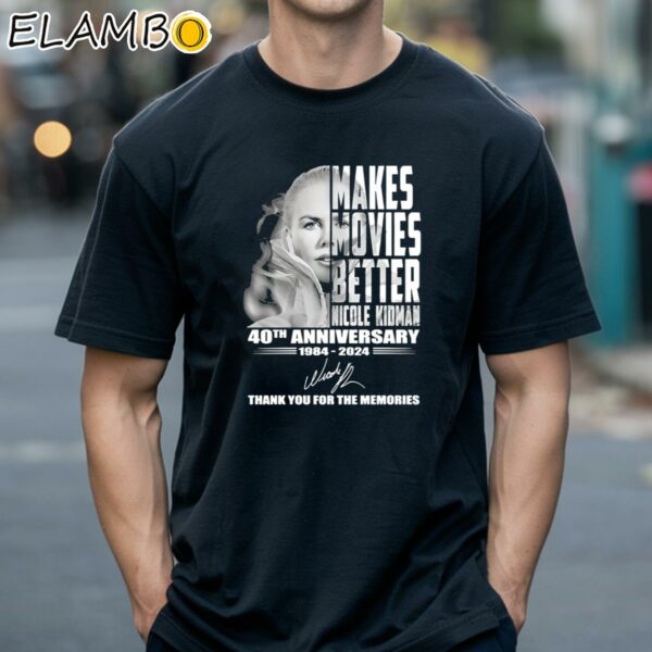 Makes Movies Better Nicole Kidman 40th Anniversary 1984 2024 Thank You For The Memories Signatures Shirt Black Shirts 18
