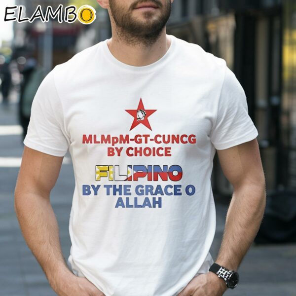 Mlmpm Gt Cuncg By Choice Filipino By The Grace O Allah Shirt 1 Shirt 27