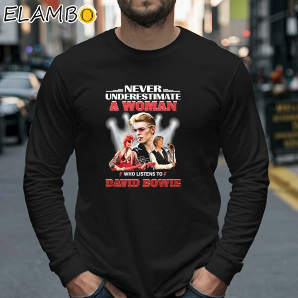 Never Underestimate A Woman Who Listens To David Bowie Shirt Longsleeve 40