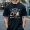 Never Underestimate A Woman Who Watches Drama Movies And Loves Bridgerton T Shirt Black Shirts 18
