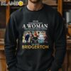 Never Underestimate A Woman Who Watches Drama Movies And Loves Bridgerton T Shirt Sweatshirt 11