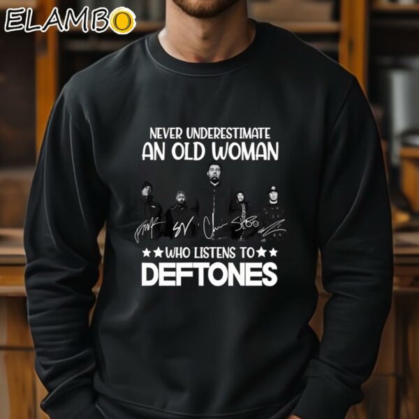 Never Underestimate An Old Woman Who Listens To Deftones T Shirt Sweatshirt 11