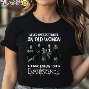 Never Underestimate An Old Woman Who Listens To Evanescence T Shirt Black Shirt Shirt