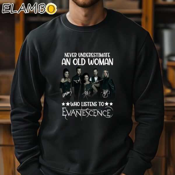 Never Underestimate An Old Woman Who Listens To Evanescence T Shirt Sweatshirt 11