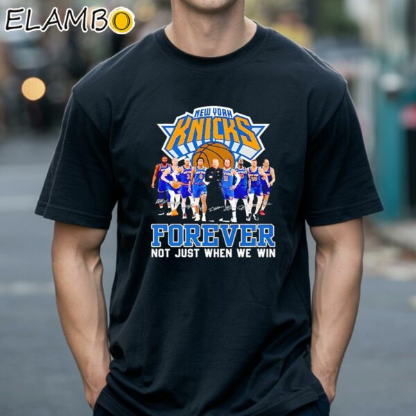 New York Knicks Basketball Fan Forever Loyal Not Just When We Win T shirt Black Shirts 18