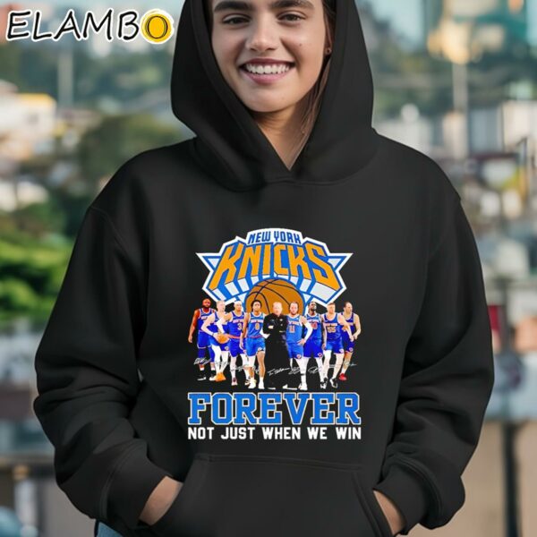New York Knicks Basketball Fan Forever Loyal Not Just When We Win T shirt Hoodie 12