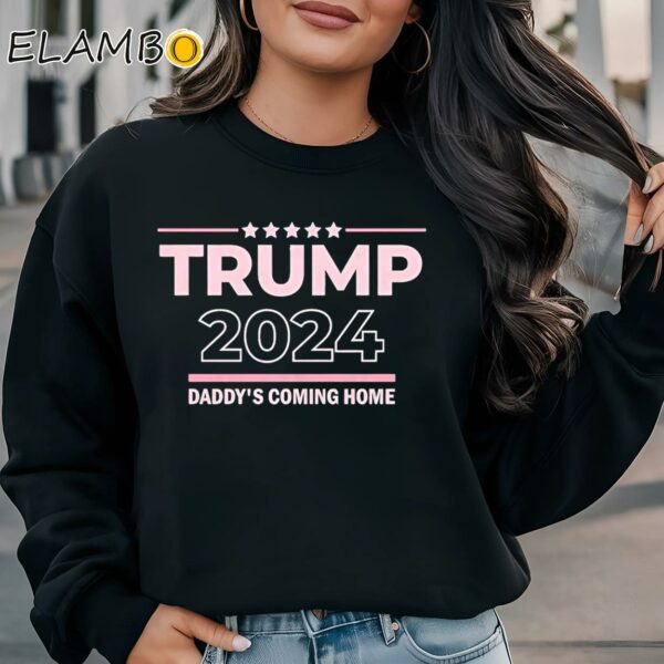 Official Trump 2024 Daddy's Coming Home Shirt Sweatshirt Sweatshirt