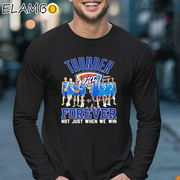 Oklahoma City Thunder Basketball Fan Forever Loyal Not Just When We Win Signature Shirt Longsleeve 17