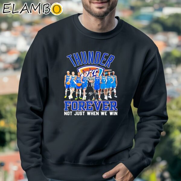 Oklahoma City Thunder Basketball Fan Forever Loyal Not Just When We Win Signature Shirt Sweatshirt 3