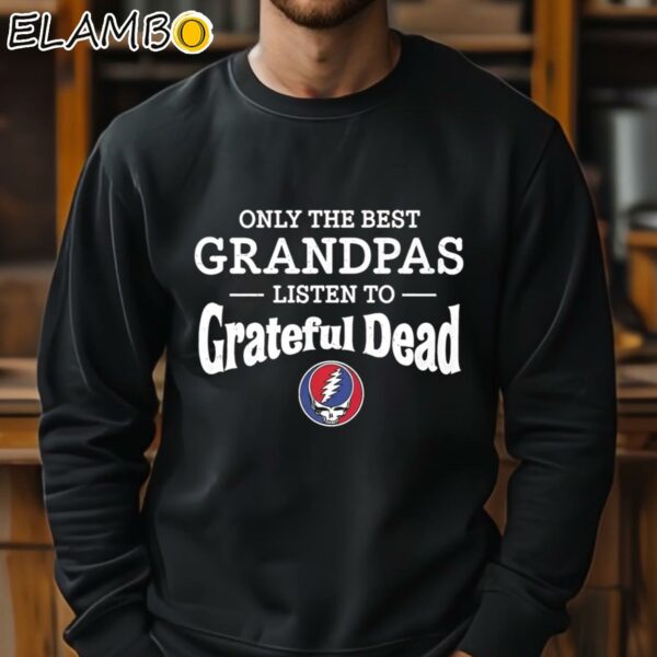 Only The Best Grandpas Listen To Grateful Dead Shirt Sweatshirt 11