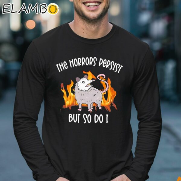 Possum The Horrors Persist But So Do I Shirt Longsleeve 17