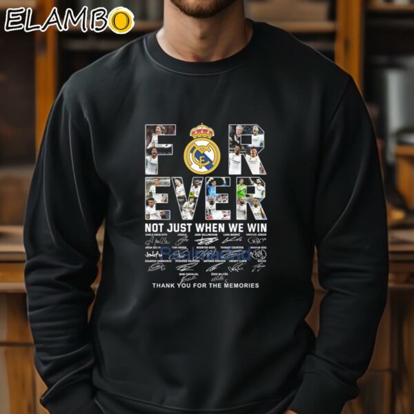 Real Madrid Forever Not Just When We Win Thank You For The Memories Shirt Sweatshirt 11