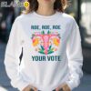 Roe Roe Roe Your Vote Shirt Sweatshirt 30