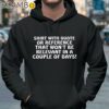 Shirt With Quote Or Reference That Won't Be Relevant In A Couple Of Days Shirt Hoodie 37