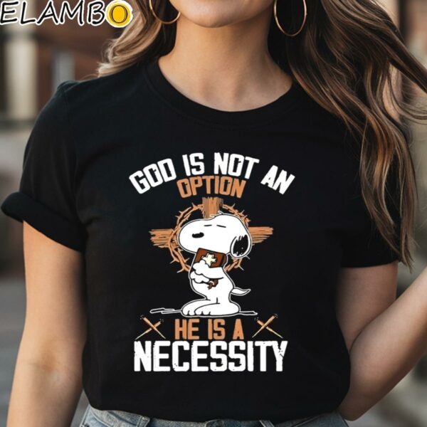 Snoopy God Is Not An Option He Is A Necessity Shirt Black Shirt Shirt
