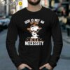 Snoopy God Is Not An Option He Is A Necessity Shirt Longsleeve 39