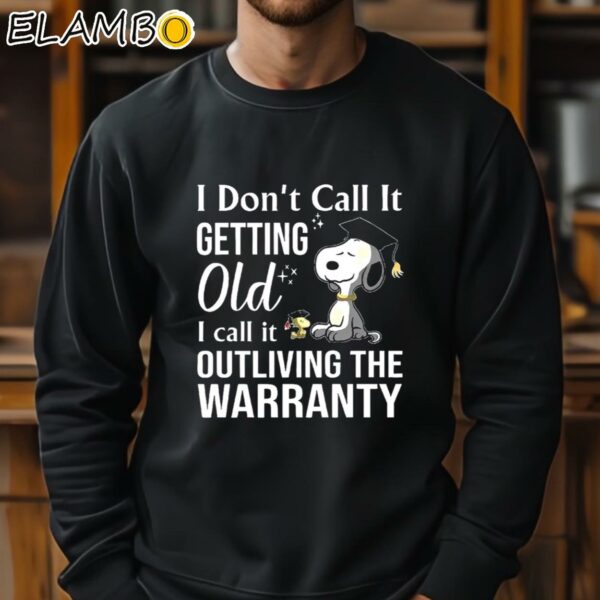 Snoopy I Don't Call It Getting Old I Call It Outliving The Warranty Shirt Sweatshirt 11