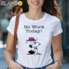 Snoopy No Work To Day Shirt 2 Shirts 29