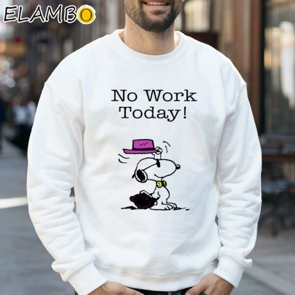 Snoopy No Work To Day Shirt Sweatshirt 32