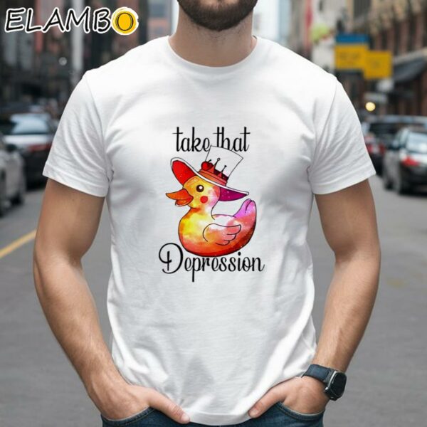 Take That Depression Shirt 2 Shirts 26