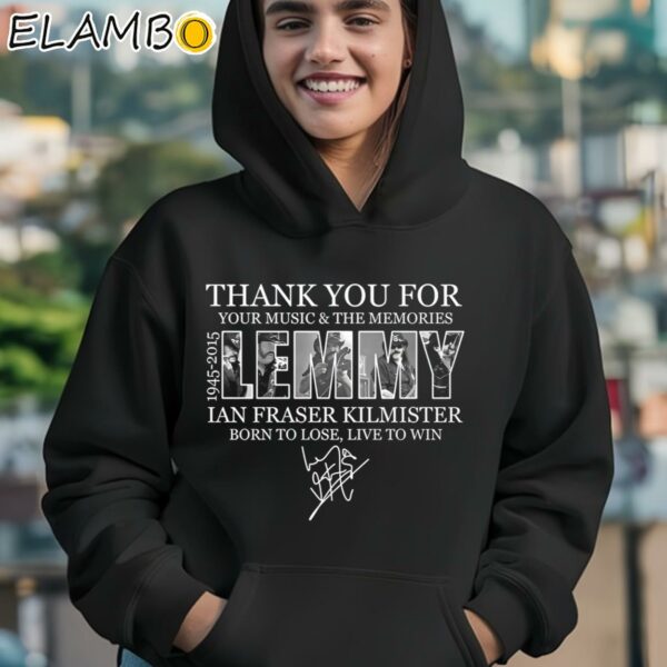 Thank You For Your Music And The Memories 1945 2015 Lemmy IAn Fraser Kilmister Born To Lose Live To Win Shirt Hoodie 12