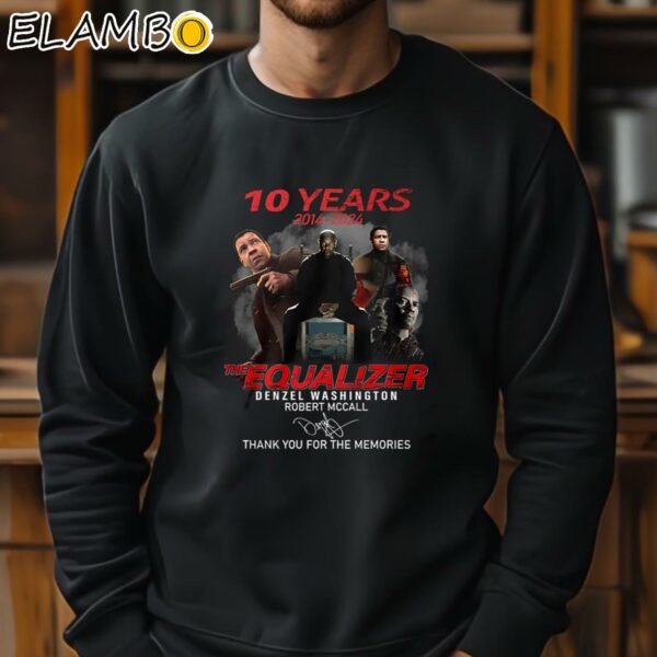 The Equalizer Denzel Washington Robert Mccall 10 Years 2014 2024 Signature Thank You For The Memories Shirt Sweatshirt 11