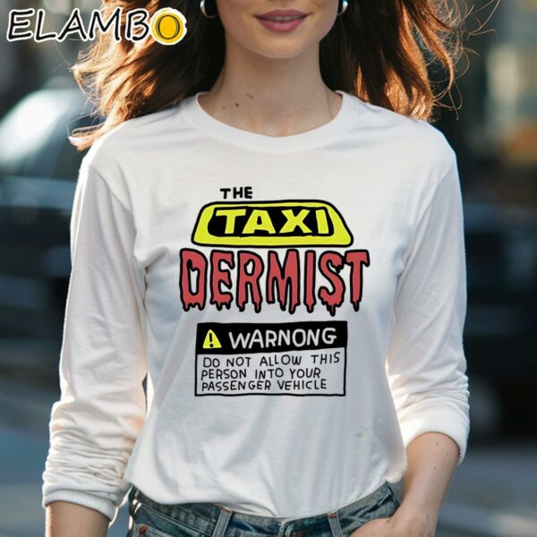 The Taxidermist Warnong Do Not Allow This Person Into Your Passenger Vehicle Shirt Longsleeve Women Long Sleevee