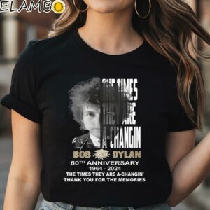The Times They Are A Changin Bob Dylan 60th Anniversary 1964 2024 Thank You For The Memories Shirt Black Shirt Shirt