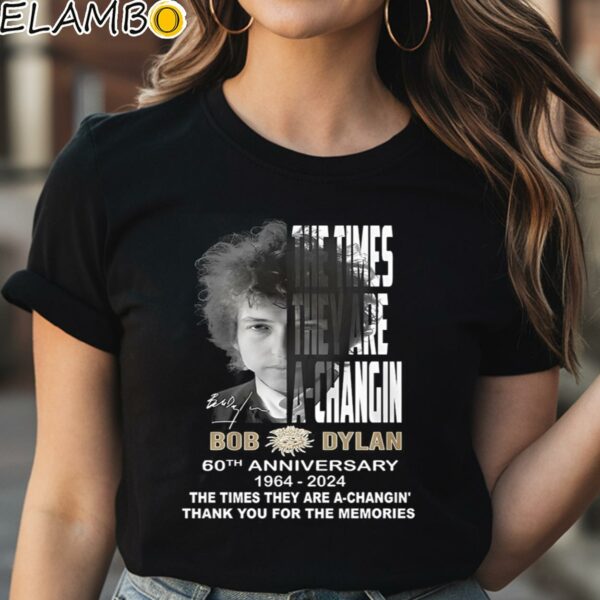 The Times They Are A Changin Bob Dylan 60th Anniversary 1964 2024 Thank You For The Memories Shirt Black Shirt Shirt