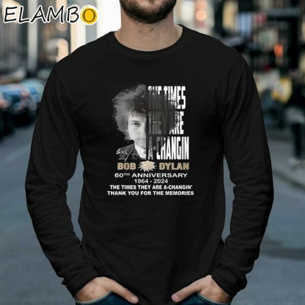 The Times They Are A Changin Bob Dylan 60th Anniversary 1964 2024 Thank You For The Memories Shirt Longsleeve 39