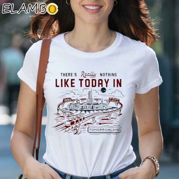 There's Really Nothing Like Today In Tomorrowland Shirt 2 Shirts 29