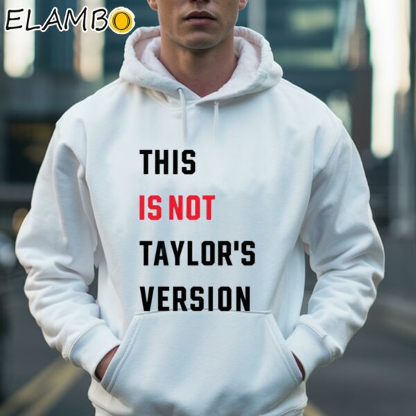 This is Not Taylors Version Shirt Hoodie 36
