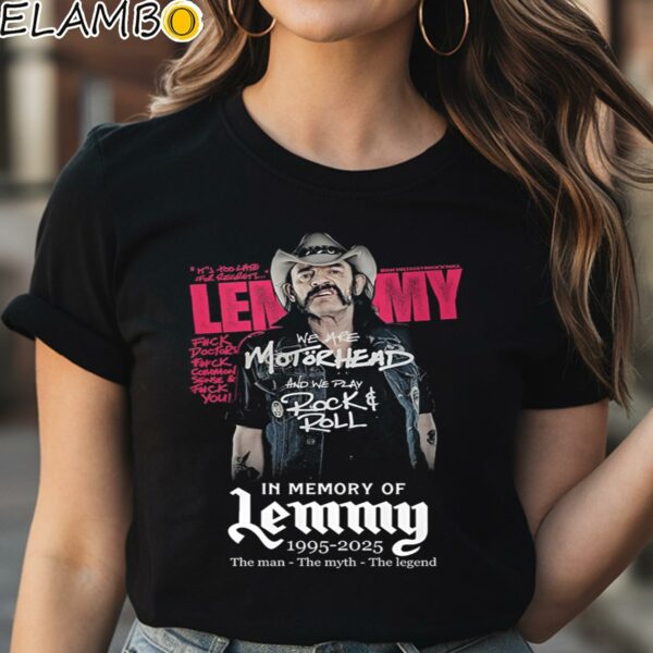 We Are Motorhead And We Play Rock Roll In Memory Of Lemmy 1995 2025 The Man The Myth The Legend Shirt Black Shirt Shirt