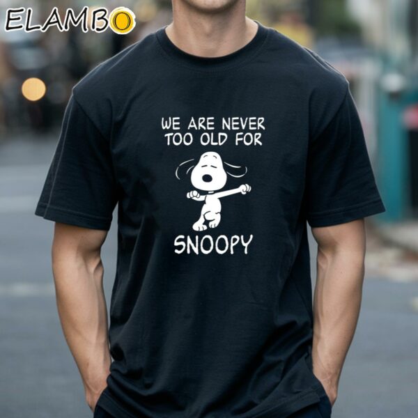 We Are Never Too Old For Snoopy T Shirt Black Shirts 18