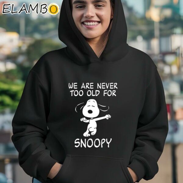 We Are Never Too Old For Snoopy T Shirt Hoodie 12