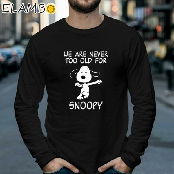 We Are Never Too Old For Snoopy T Shirt Longsleeve 39
