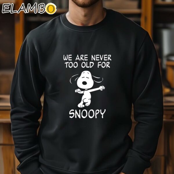 We Are Never Too Old For Snoopy T Shirt Sweatshirt 11
