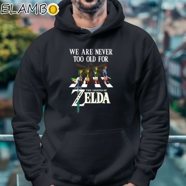 We Are Never Too Old For The Legend Of Zelda T Shirt Hoodie 4