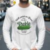 Well Paint Me Green And Call Me A Pickle Because Im Done Dillin With You People Shirt Longsleeve 39