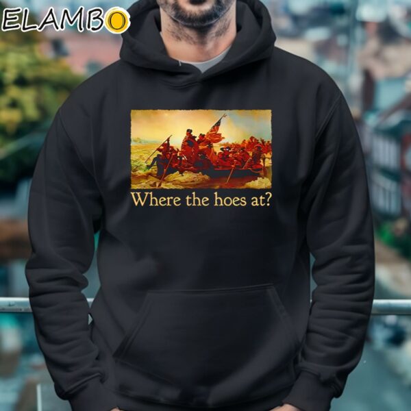 Where The Hoes At Shirt Hoodie 4