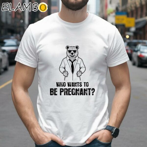 Who Wants To Be Pregnant Shirt 2 Shirts 26