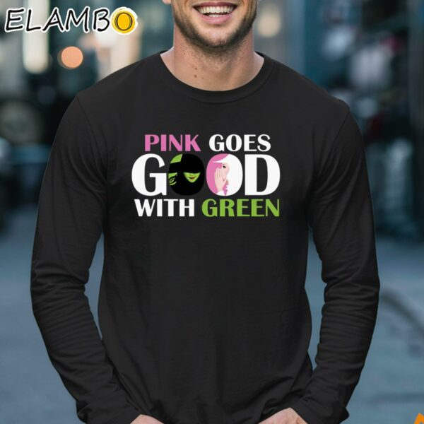 Wicked Pink Goes Good With Green Shirt Longsleeve 17