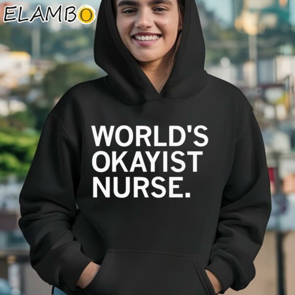 World's Okayist Nurse And Proud Shirt Hoodie 12