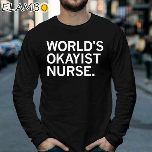 World's Okayist Nurse And Proud Shirt Longsleeve 39