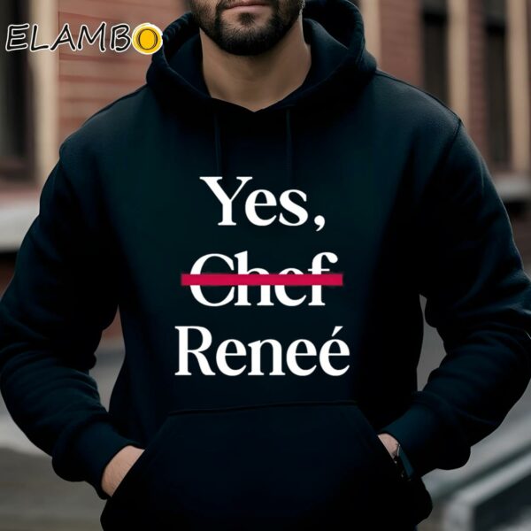 Yes Chef Reneee Shirt Hoodie Hoodie