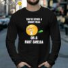 You're Either A Smart Fella Or A Fart Smella Cringey Shirt Longsleeve 39