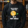 You're Either A Smart Fella Or A Fart Smella Cringey Shirt Sweatshirt 11