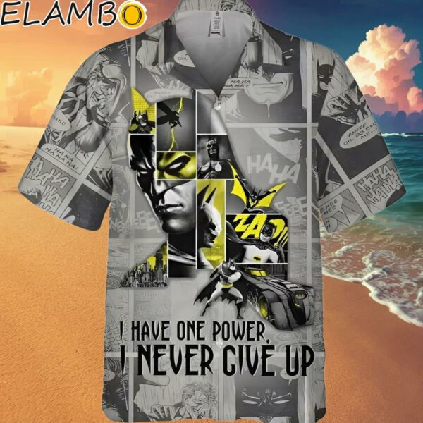 Batman I Have One Power I Never Give Up Hawaiian Shirt Hawaaian Shirt Hawaaian Shirt